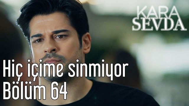 Kara sevda 64. Bölüm Hiç İçime Sinmiyor