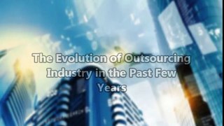 The Evolution of Outsourcing Industry in the Past Few Years