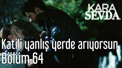 Kara sevda 64. Bölüm Katili Yanlış Yerde Arıyorsun