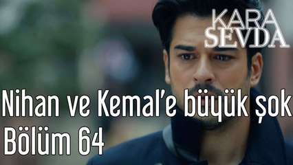 Kara sevda 64. Bölüm Nihan ve Kemal'e Büyük Şok
