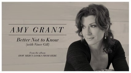 Amy Grant - Better Not To Know (Lyric Video)