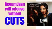 Begum Jaan got 'A' certificate without cuts, says Vidya Balan; Watch Video | FilmiBeat