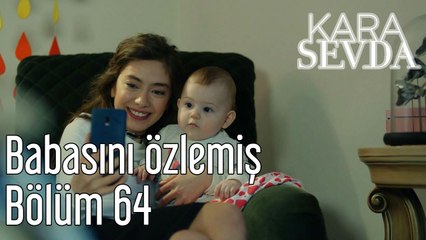 Kara sevda 64. Bölüm Babasını Özlemiş