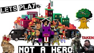 Let's Play Not A Hero - Ft. Horsemen and Friends
