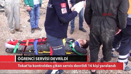 Tokat'ta öğrenci servisi devrildi 16 yaralı