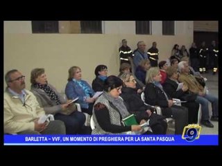 Barletta  | VVF, un momento di preghiera in vista della Pasqua