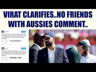 Virat Kohli denies dispute with Australians, explains his no friends comment | Oneindia News