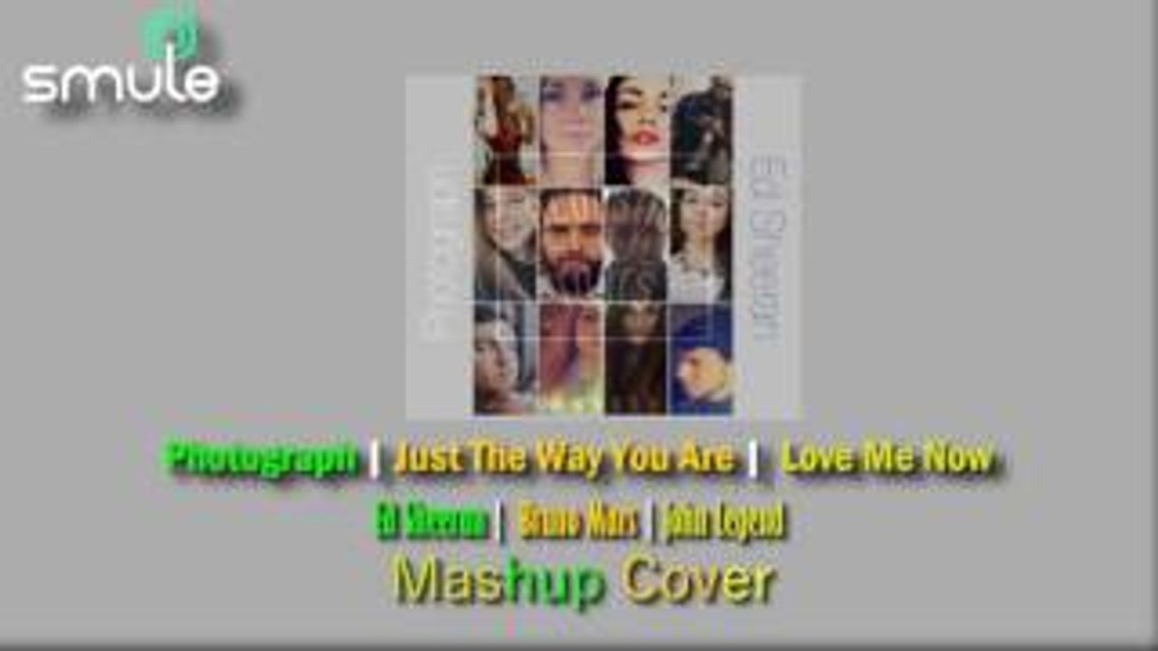 Photograph, Just The Way You Are, Love Me Now (MASHUP COVER!) | Sing! Karaoke by Smule