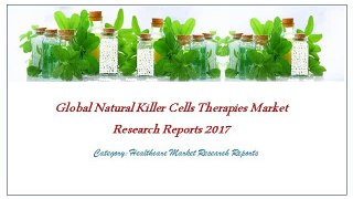 Global Natural Killer Cells Therapies Market Research Reports 2017