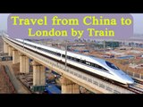 China freight train to London: Another step in exploring ancient trade routes | Oneindia News