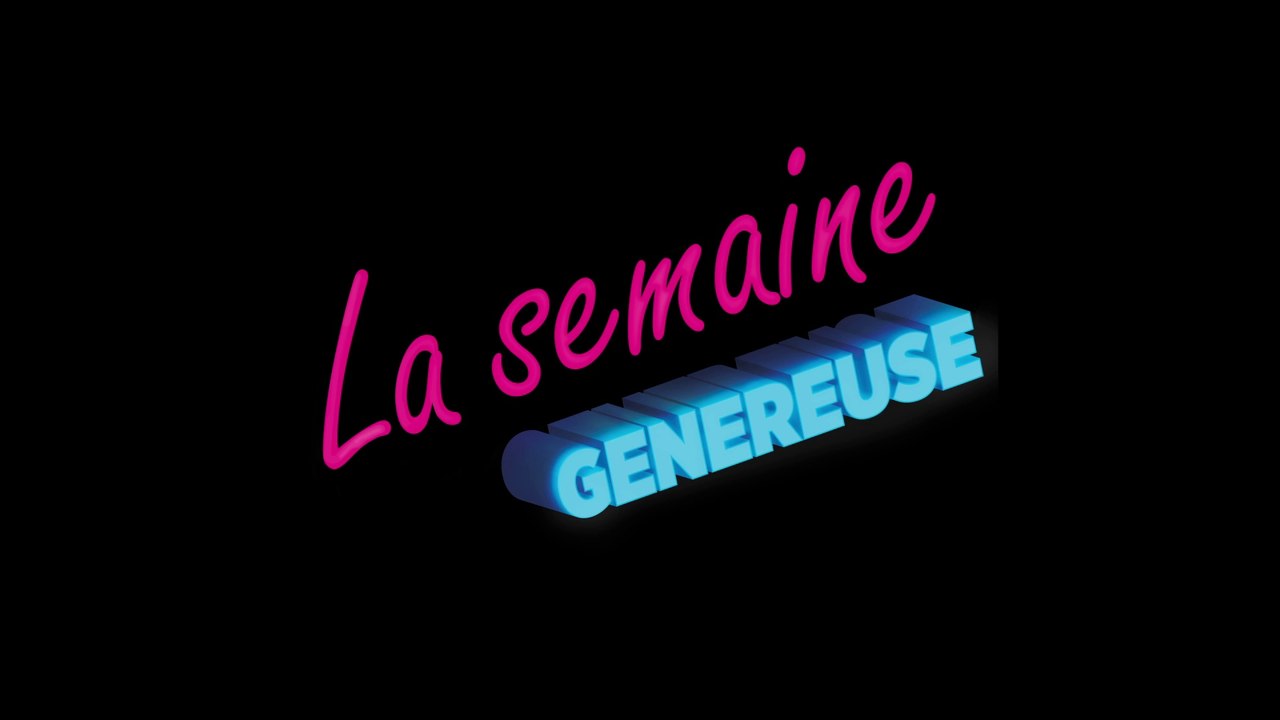 Avec la Semaine Généreuse, vous allez être dans tous vos états