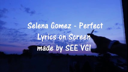 Selena Gomez - Perfect (Lyrics)