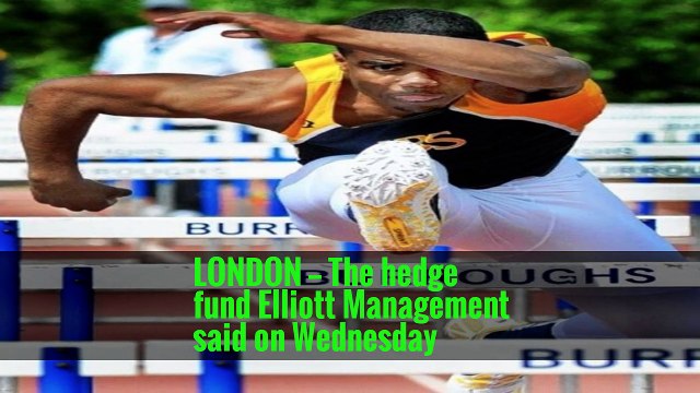 In a statement on Wednesday, Elliott said it was “aware of its various regulatory obligations, including