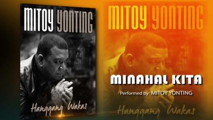 Mitoy Yonting - Minahal Kita