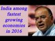 Arun Jaitely says, India among fastest growing economies last year | Oneindi News