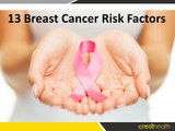 13 Breast Cancer Risk Factors