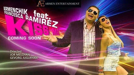 ARMENCHIK feat. FRANCESCA RAMIREZ - Kiss Me __ 2017 __ HD