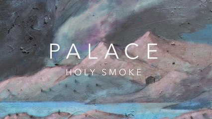 Palace - Holy Smoke