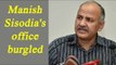 Manish Sisodia's Patparganj office burgled, documents stolen | Oneindia News