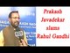 Prakash Javadekar lashes out at Rahul Gandhi over criticising demonetisation | Oneindia News