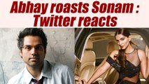Abhay Deol roasts Sonam Kapoor: Twitter approves amusingly | Filmibeat