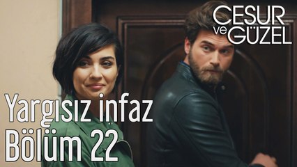 Cesur ve Güzel 22. Bölüm Yargısız İnfaz