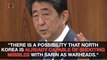 Japan PM Claims North Korea May Be Capable of Sarin Missiles