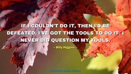 Billy Higgins Quotes