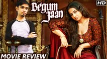 BEGUM JAAN Movie Review | VIDYA BALAN | NASEERUDDIN SHAH | GAUHAR KHAN | SRIJIT MUKHERJEE