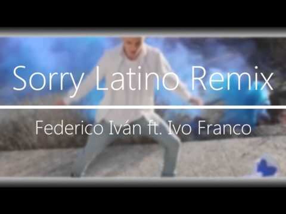 Sorry (Latino Remix) - Federico Iván ft. Ivo Franco