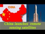 China launched two high-resolution remote sensing satellites | Oneindia News