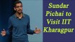 Sundar Pichai to meet students and teachers at IIT Kharagpur | Oneindia News