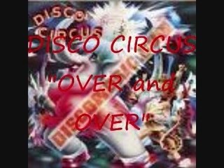 DISCO CIRCUS "Over and Over"