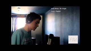 Justin bieber - Be Alright COVER ESPAÑOL