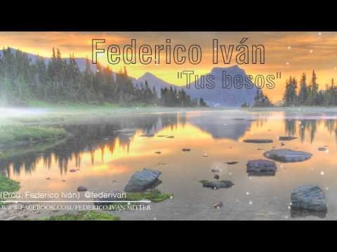 Federico Iván - Tus besos (Prod. Federico Iván)