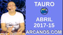 TAURO ABRIL 2017-9 al 15 Abr 2017-Amor Solteros Parejas Dinero Trabajo-ARCANOS.COM