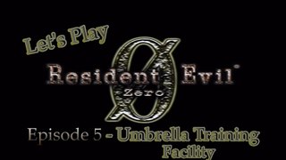 Let's Play Resident Evil Zero - Episode 5 - Umbrella Training Facility