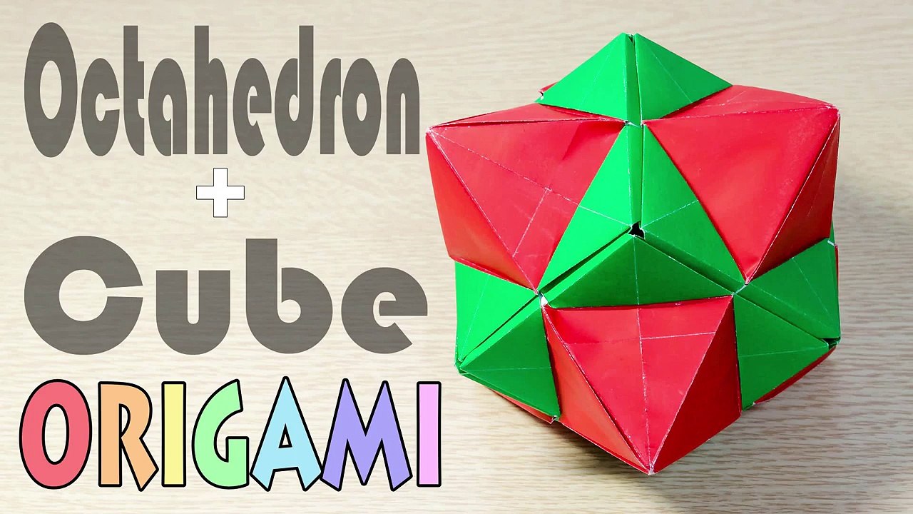Origami OctaCube   Hexahedron + Octahedron Tutorial