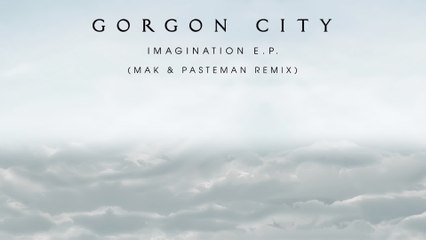 Gorgon City - Imagination