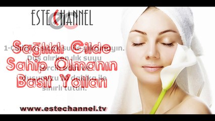 Sağlıklı Cilde Sahip Olmanın Basit Yolları