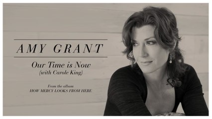 Amy Grant - Our Time Is Now (Lyric Video)