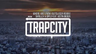 Skrillex & Diplo - Where Are Ü Now (feat. Justin Bieber) (Autolaser Remix)