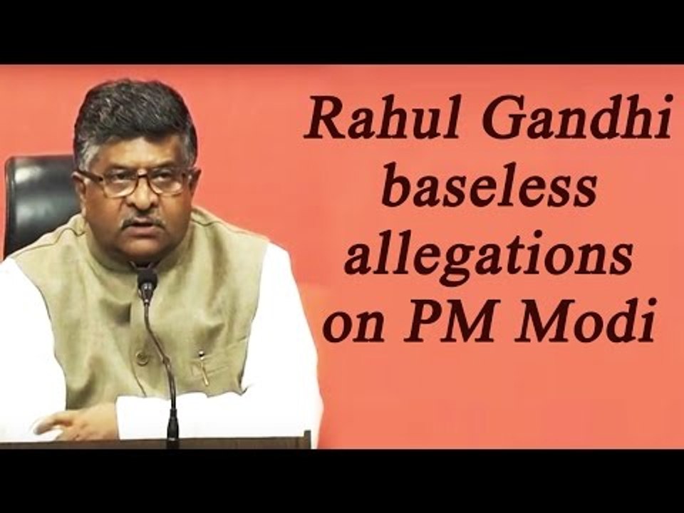 Rahul Gandhi has levelled baseless allegations on PM Modi : Ravi Shankar Prasad | Oneindia News