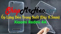 Ốp Lưng Dẻo Trong Suốt Xiaomi Redmi 4A Hàng Đẹp Giá Rẻ