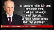 Bahçeli Türklüğün Bekası Için 'Evet' Diyeceğiz