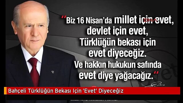Bahçeli Türklüğün Bekası Için 'Evet' Diyeceğiz