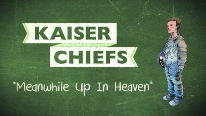 Kaiser Chiefs - Meanwhile Up In Heaven