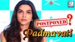 Padmavati Release Date Postponed?