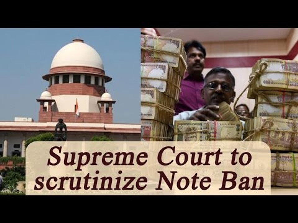Modi Government's NoteBan to be examined by Supreme Court | Oneindia News