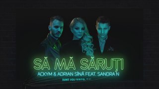 Ackym & Adrian Sina feat. Sandra N - Sa ma saruti New 2017